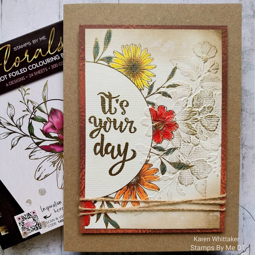 Stamps By Me Hot Foiled Coloring Book Florals 160223a it's your day