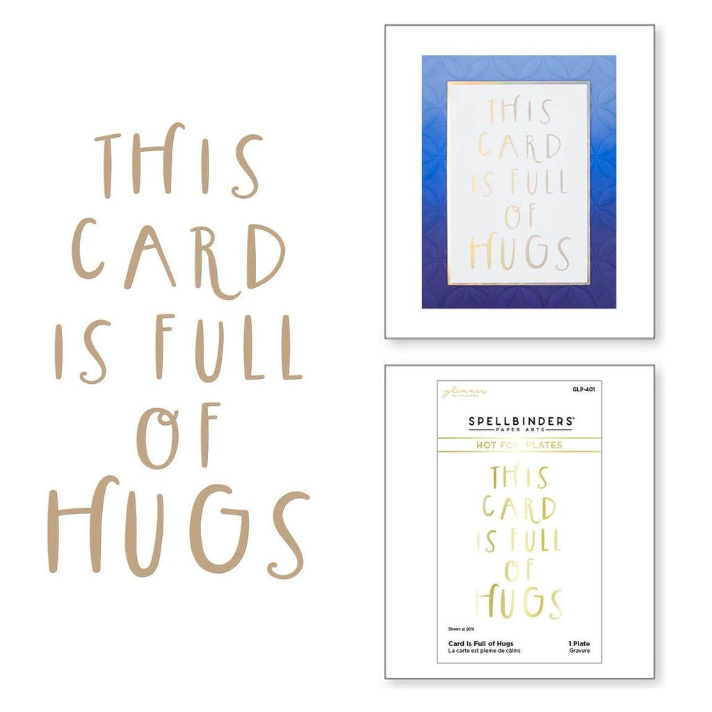 GLP-401 Spellbinders This Card Is Full of Hugs Glimmer Hot Foil Plate Hugs