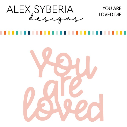 Alex Syberia Designs You Are Loved Die asd-d-125