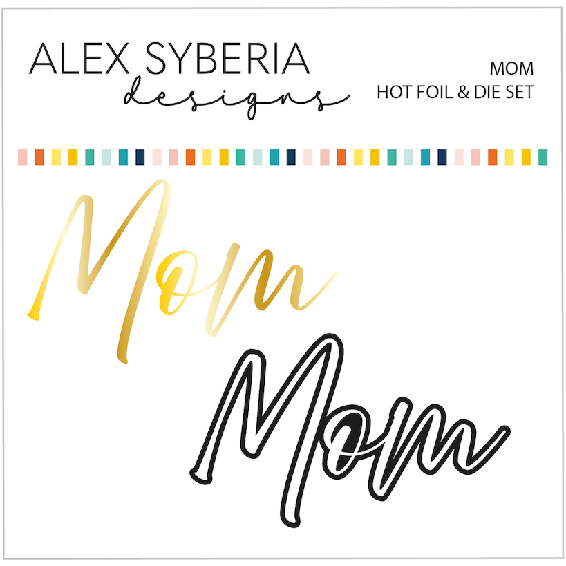 Alex Syberia Designs Mom Hot Foil and Die Set asd-hfd-155