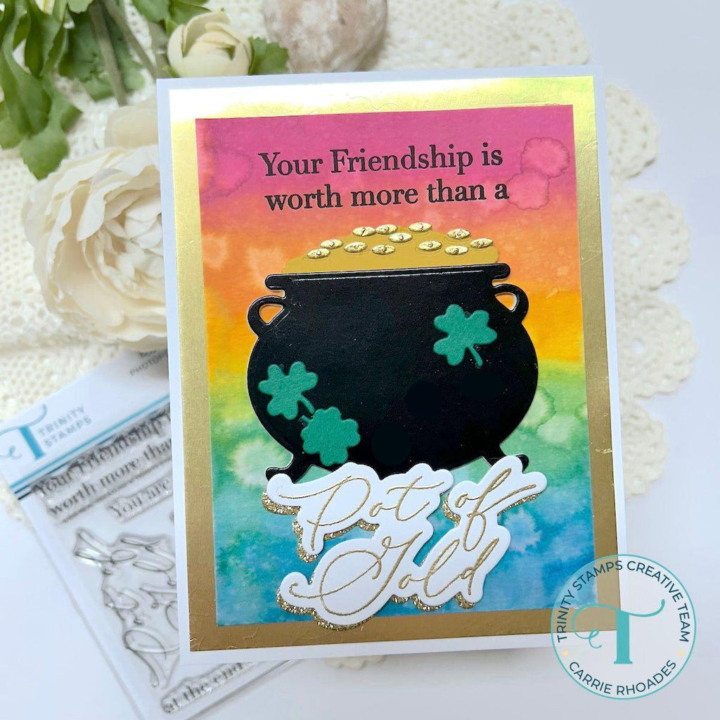 Trinity Stamps Leprechaun Loot Dies tmd-281 Your Friendship Is Worth More Than A Pot Of A Gold