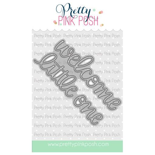 Pretty Pink Posh WELCOME LITTLE ONE SCRIPT Die