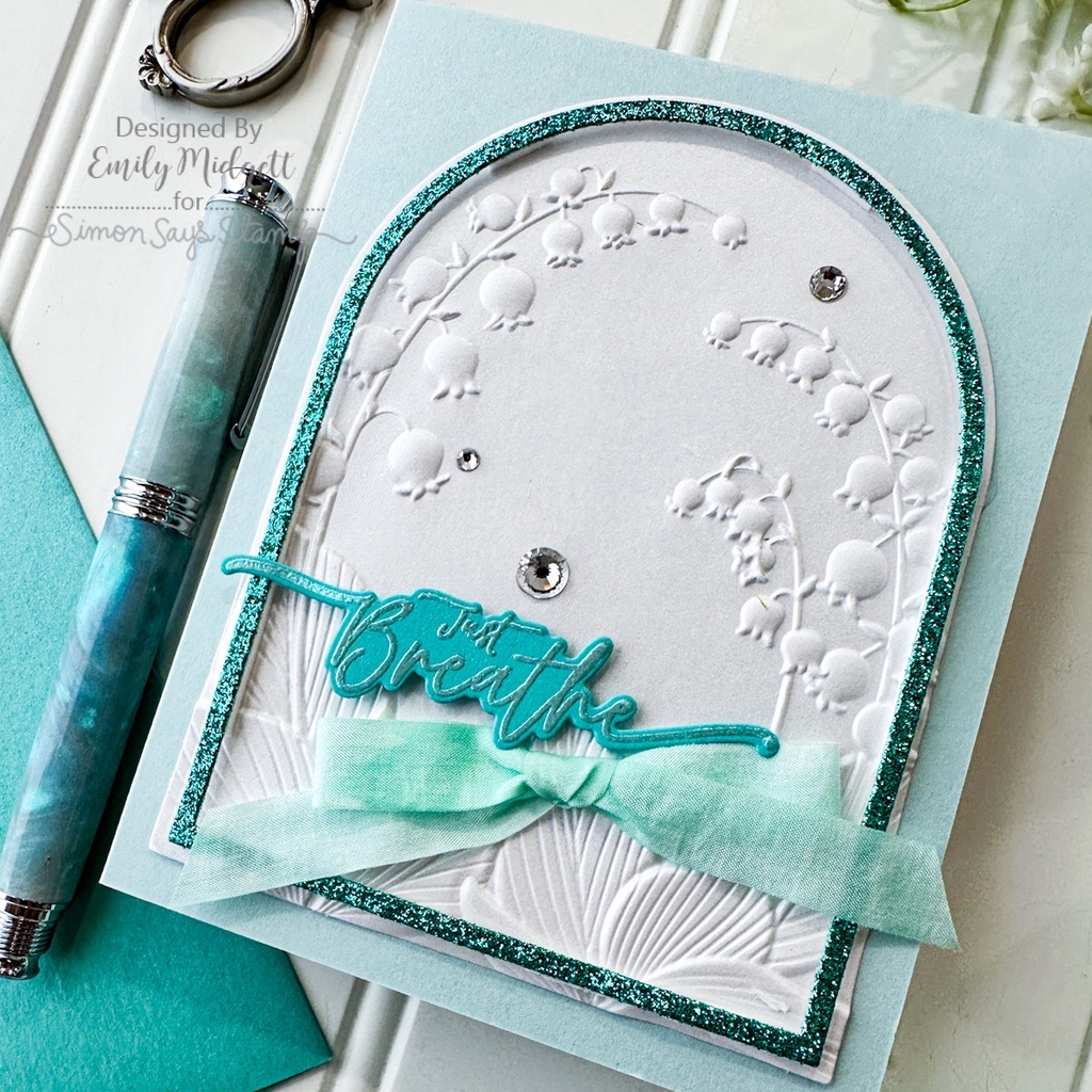 Simon Says Stamp Embossing Folder Lily Of The Valley Arch sf407 Be Bold Just Breathe Card | color-code:ALT03